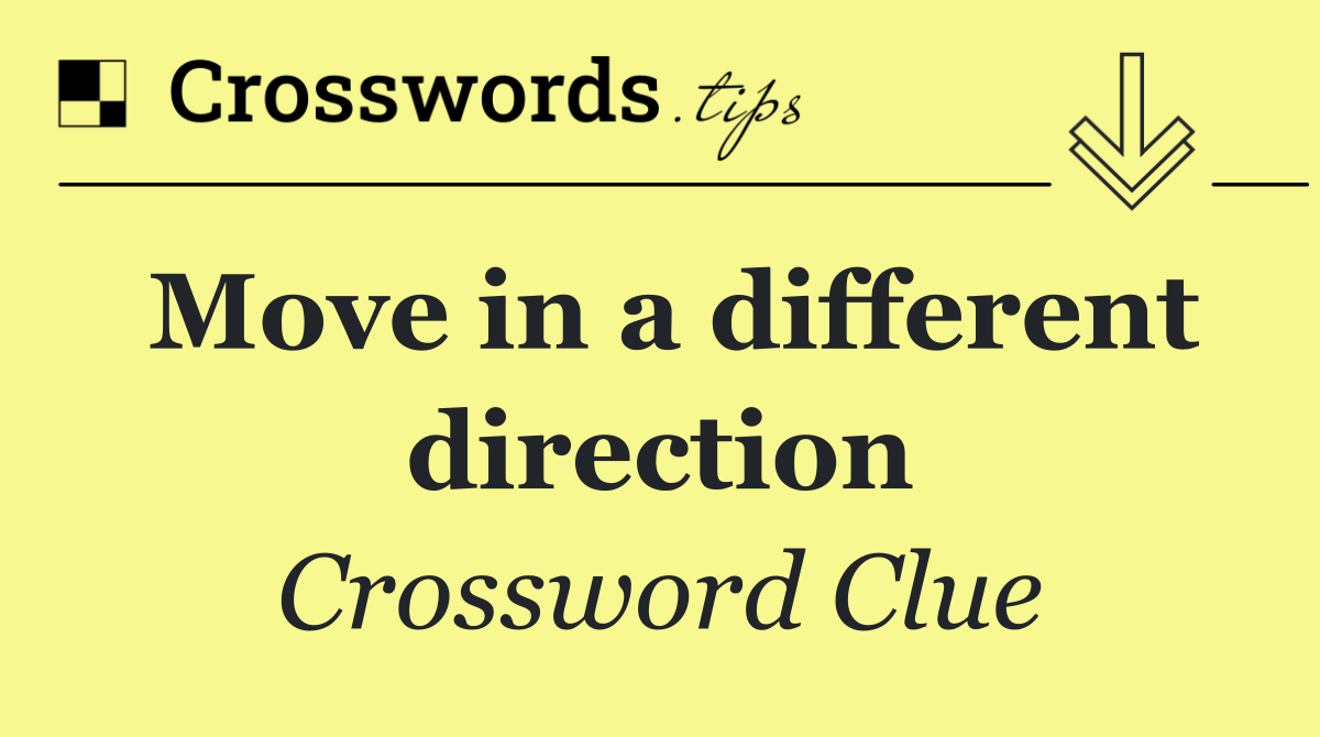 Move in a different direction