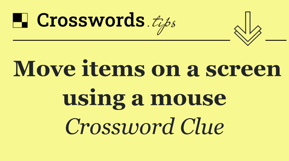 Move items on a screen using a mouse