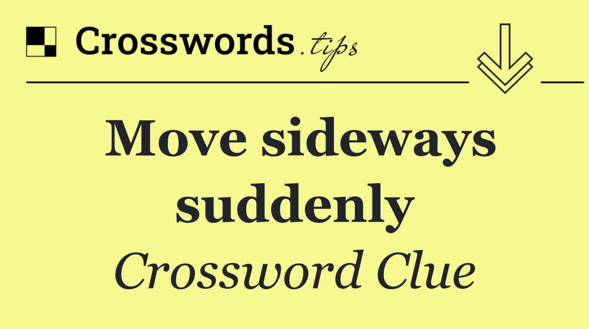Move sideways suddenly