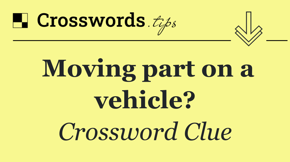 Moving part on a vehicle?