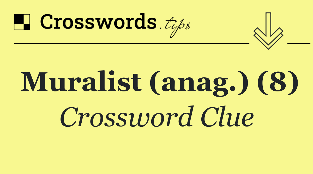 Muralist (anag.) (8)