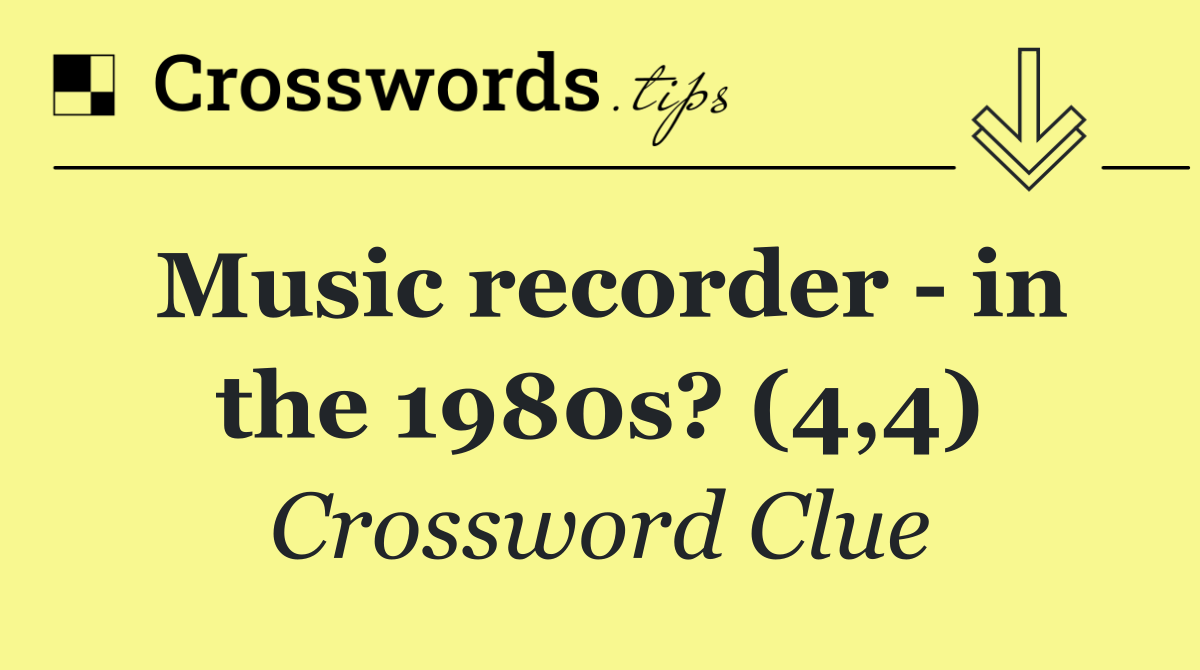 Music recorder   in the 1980s? (4,4)
