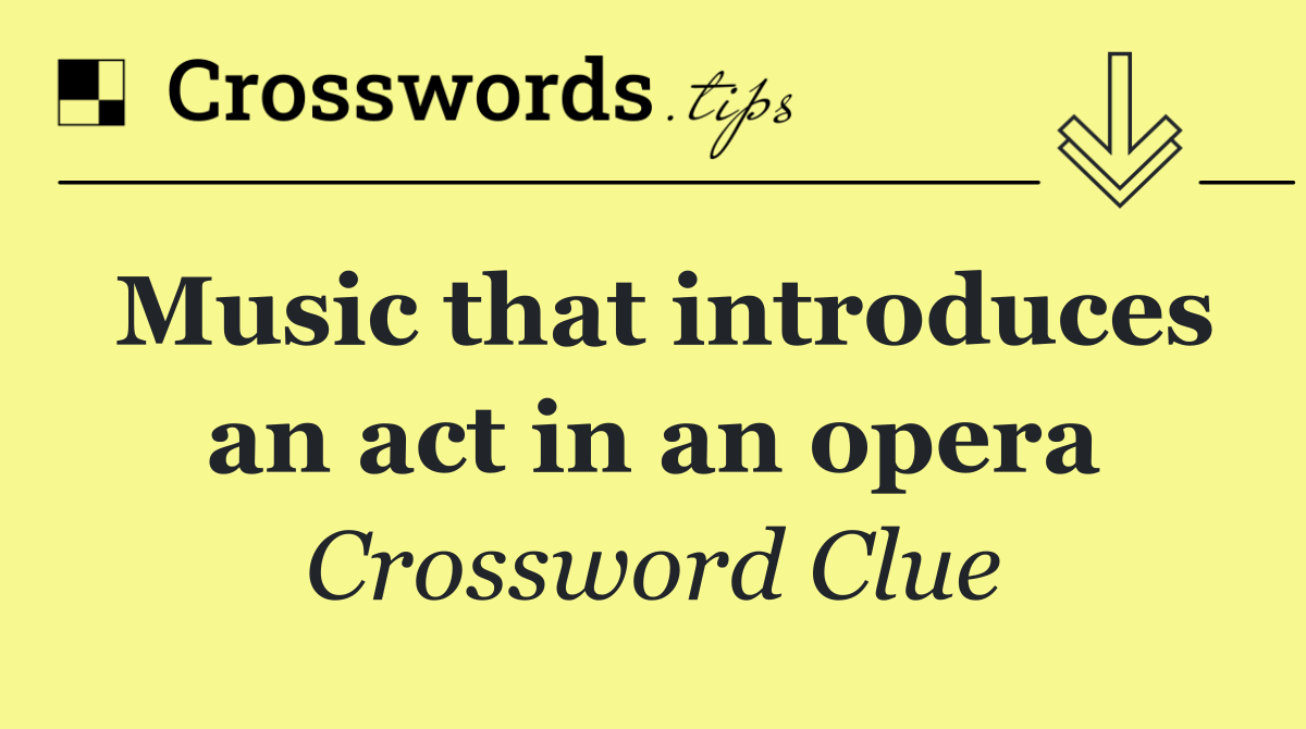 Music that introduces an act in an opera