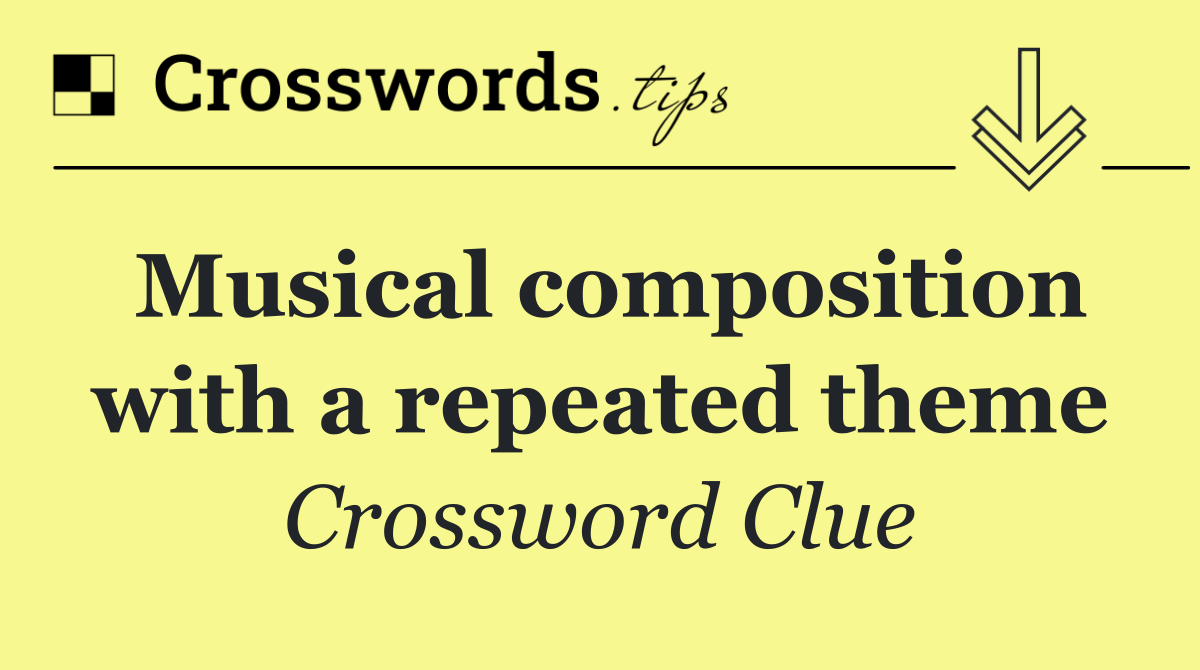 Musical composition with a repeated theme