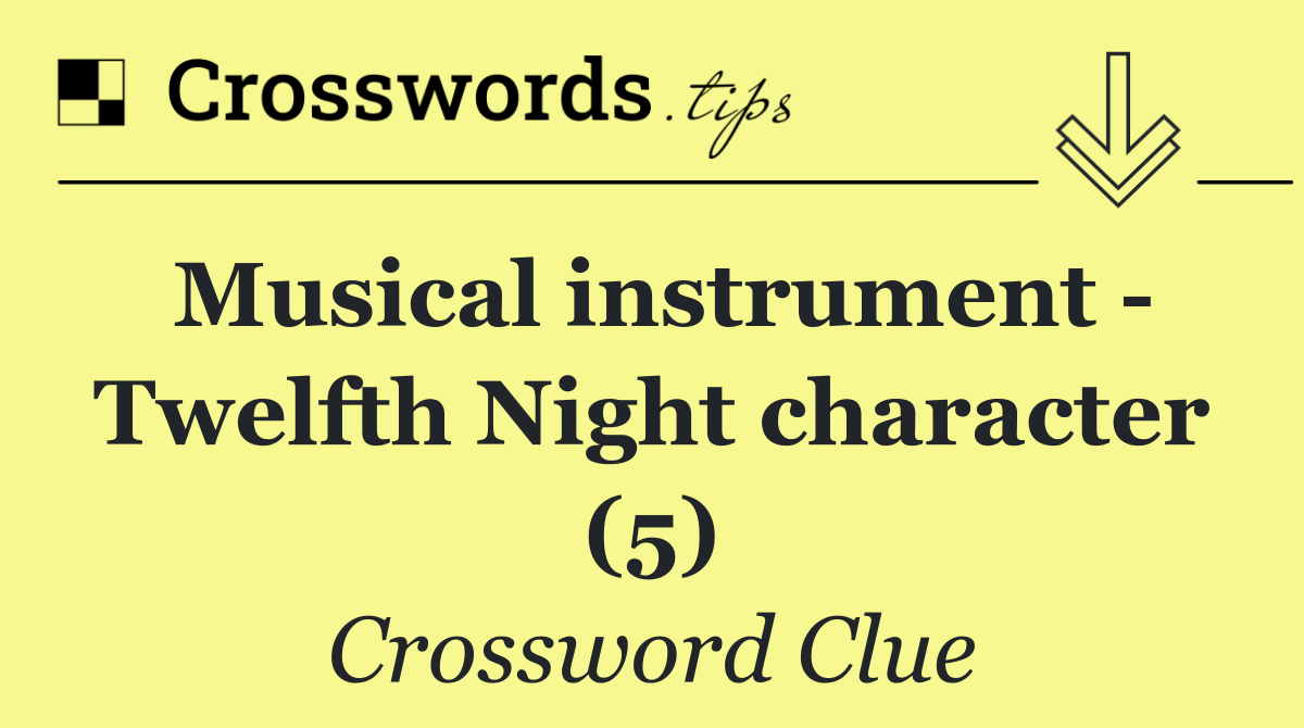 Musical instrument   Twelfth Night character (5)