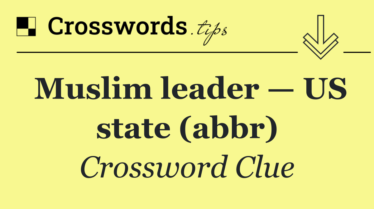 Muslim leader — US state (abbr)