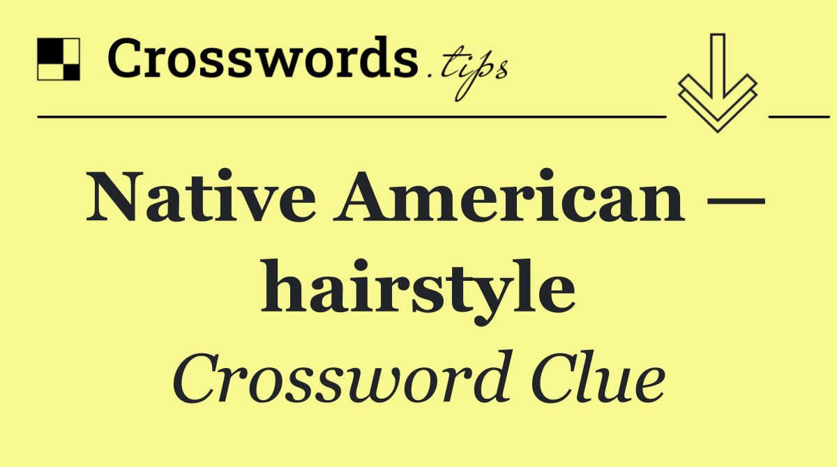 Native American — hairstyle