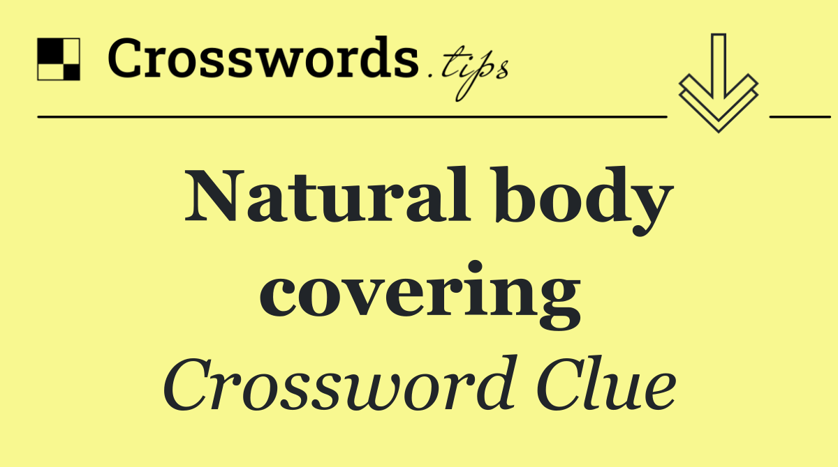 Natural body covering