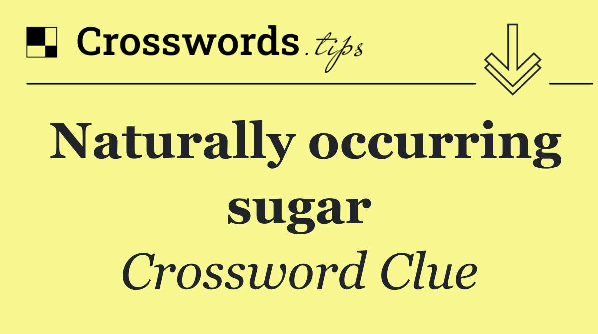 Naturally occurring sugar