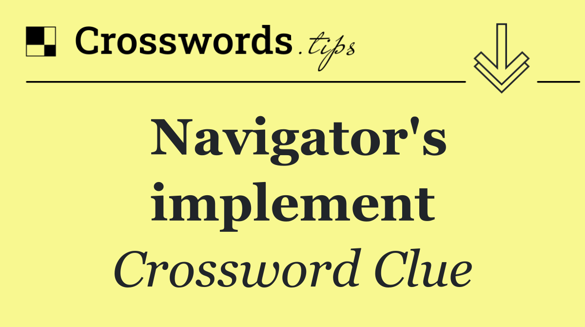 Navigator's implement