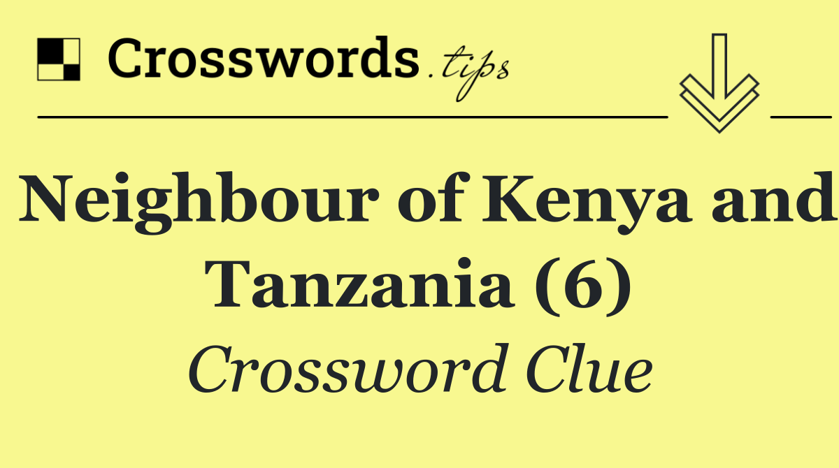 Neighbour of Kenya and Tanzania (6)