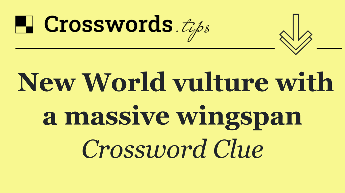New World vulture with a massive wingspan