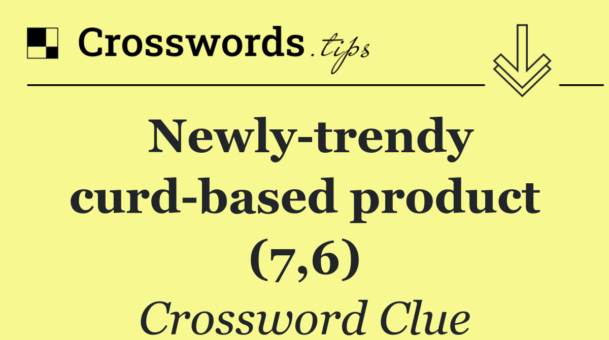 Newly trendy curd based product (7,6)