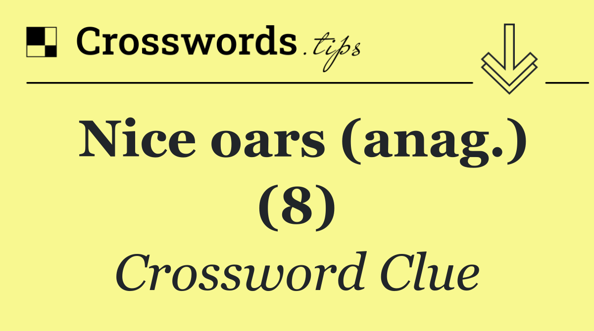 Nice oars (anag.) (8)