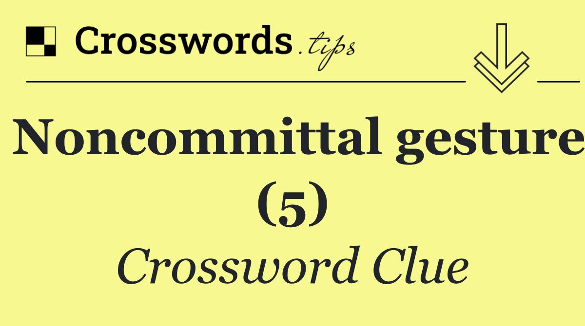 Noncommittal gesture (5)