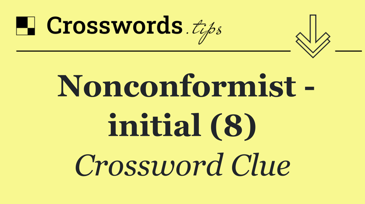 Nonconformist   initial (8)