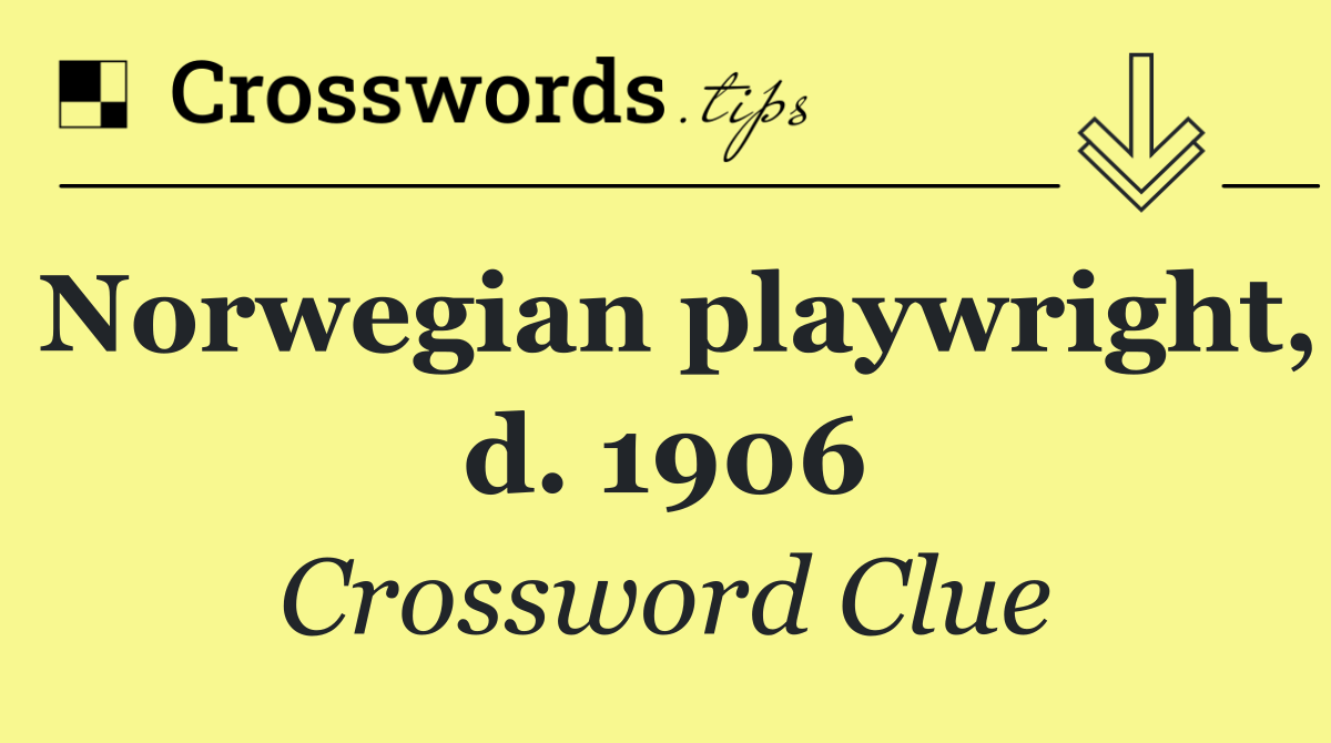 Norwegian playwright, d. 1906