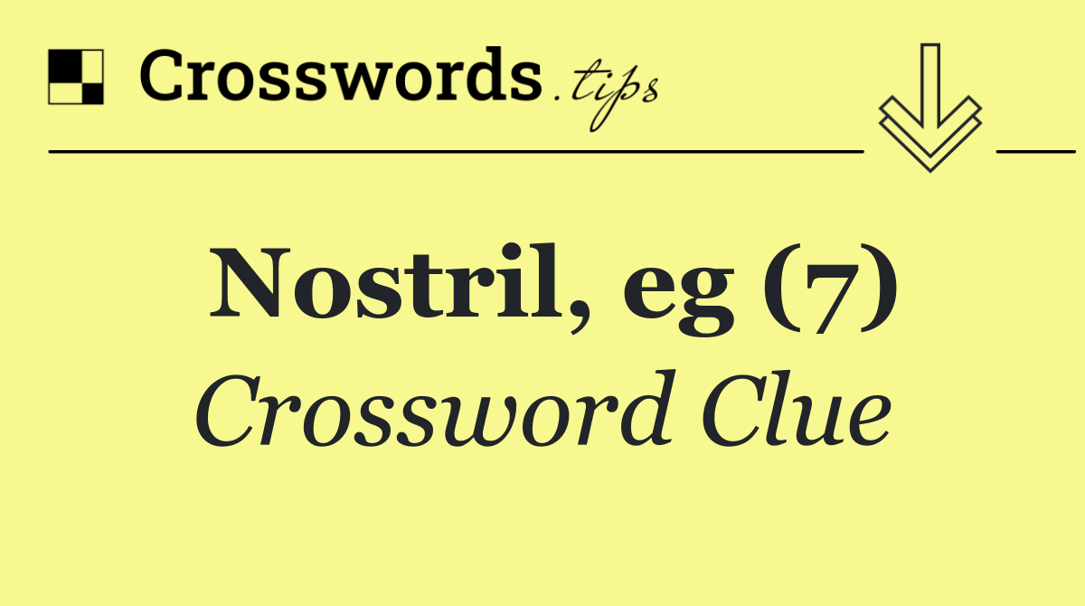 Nostril, eg (7)