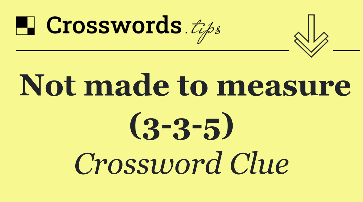 Not made to measure (3 3 5)