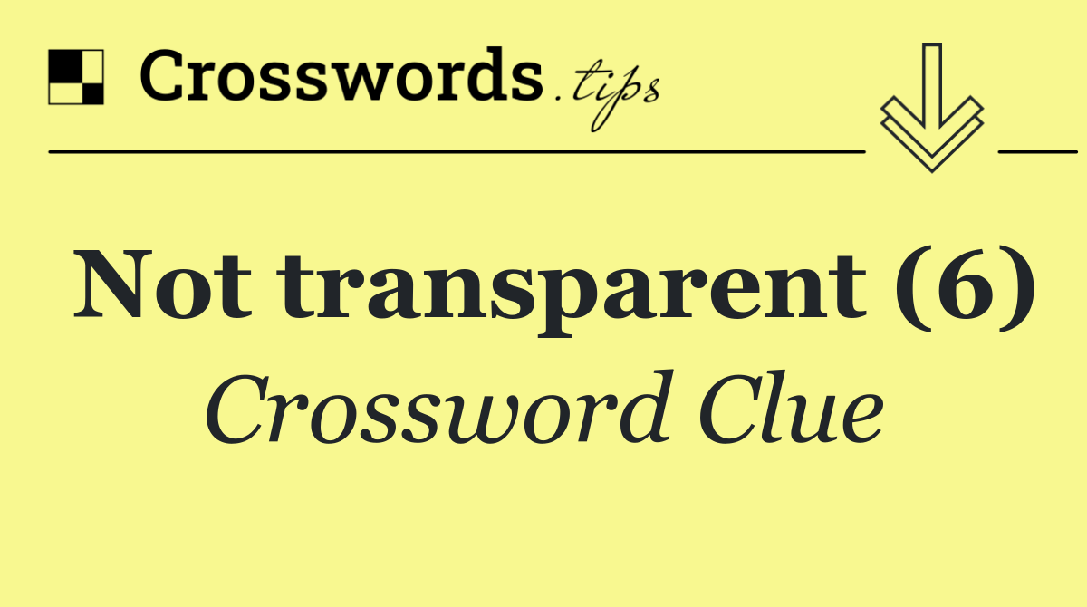 Not transparent (6)