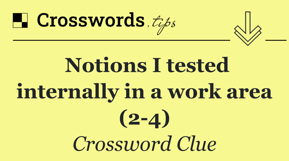 Notions I tested internally in a work area (2 4)