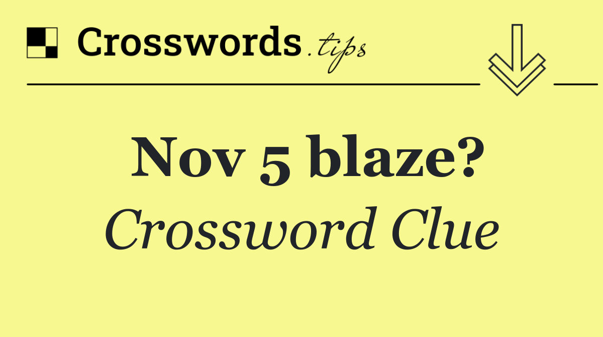 Nov 5 blaze?