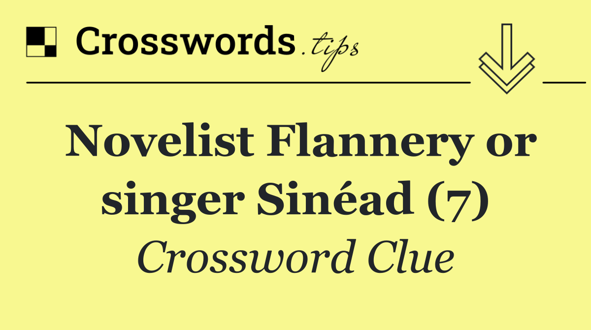 Novelist Flannery or singer Sinéad (7)