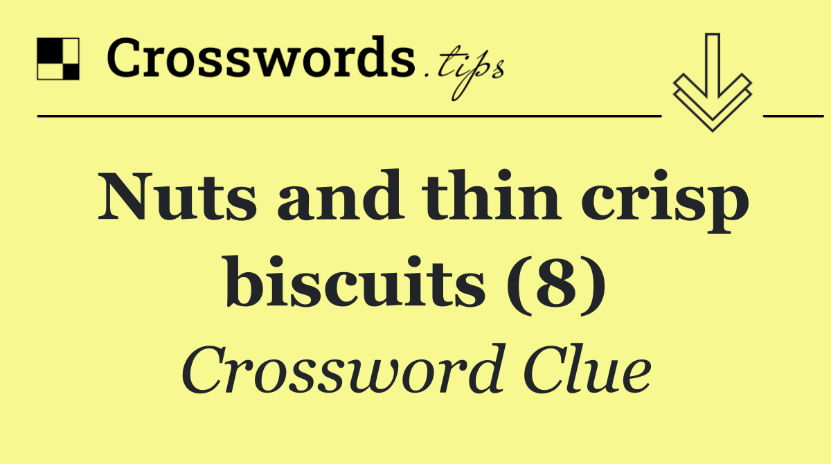 Nuts and thin crisp biscuits (8)
