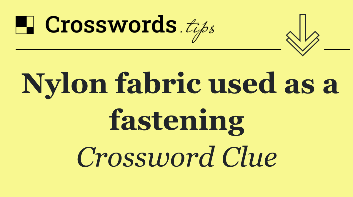 Nylon fabric used as a fastening
