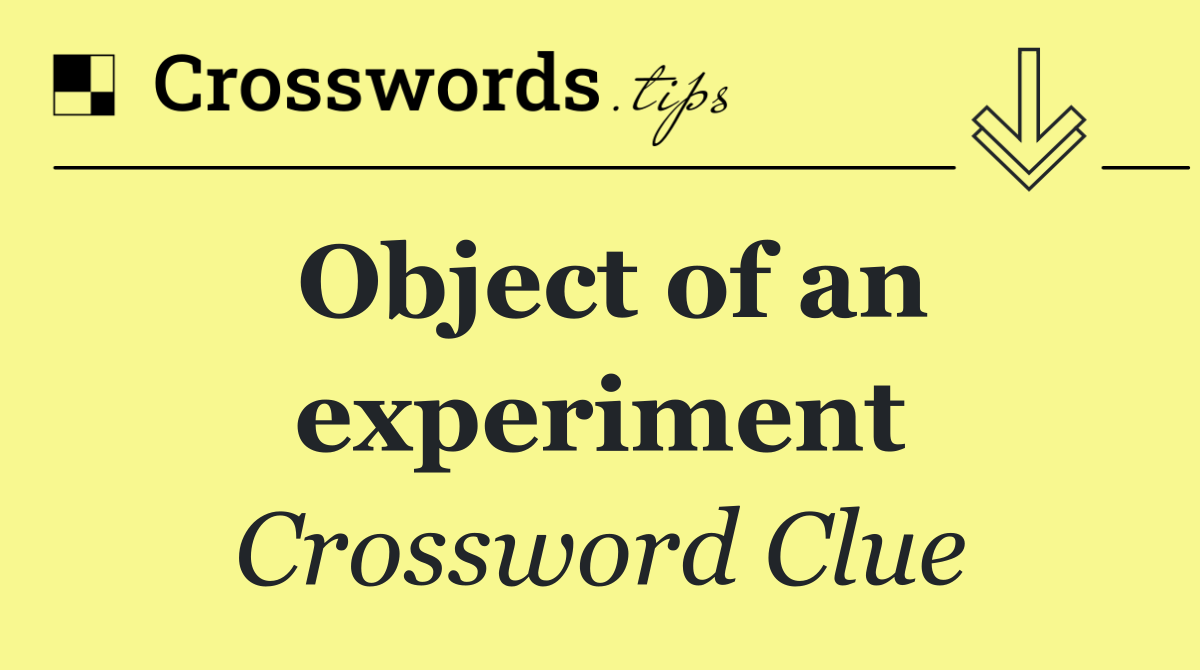 Object of an experiment