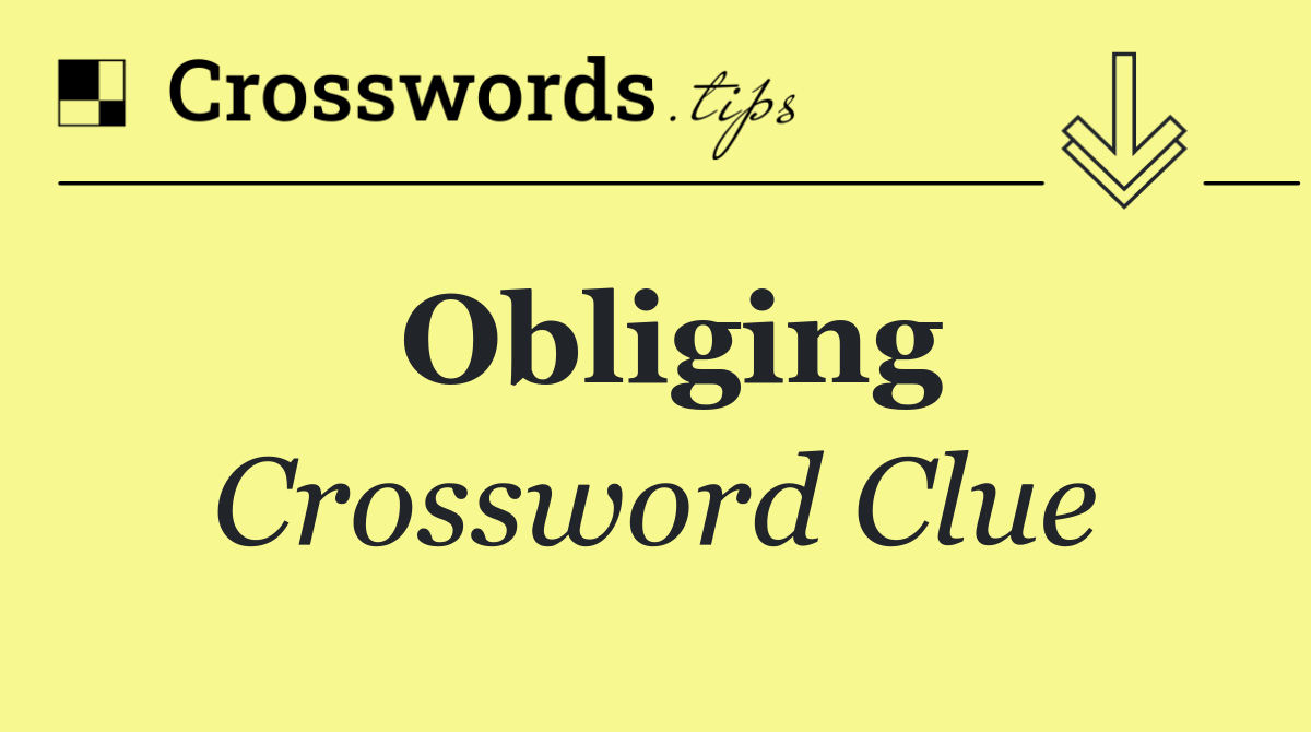 Obliging