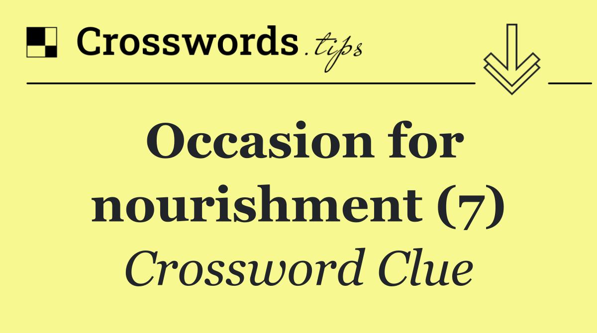 Occasion for nourishment (7)