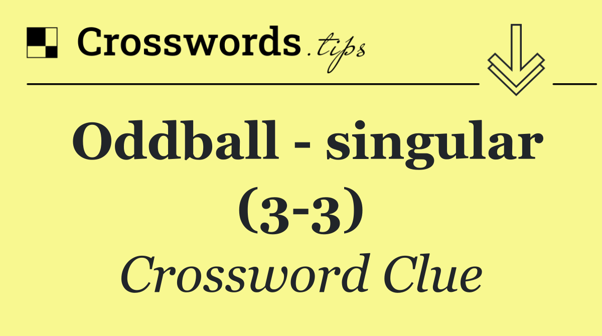 Oddball singular (3 3) Crossword Clue Answer September 2 2024