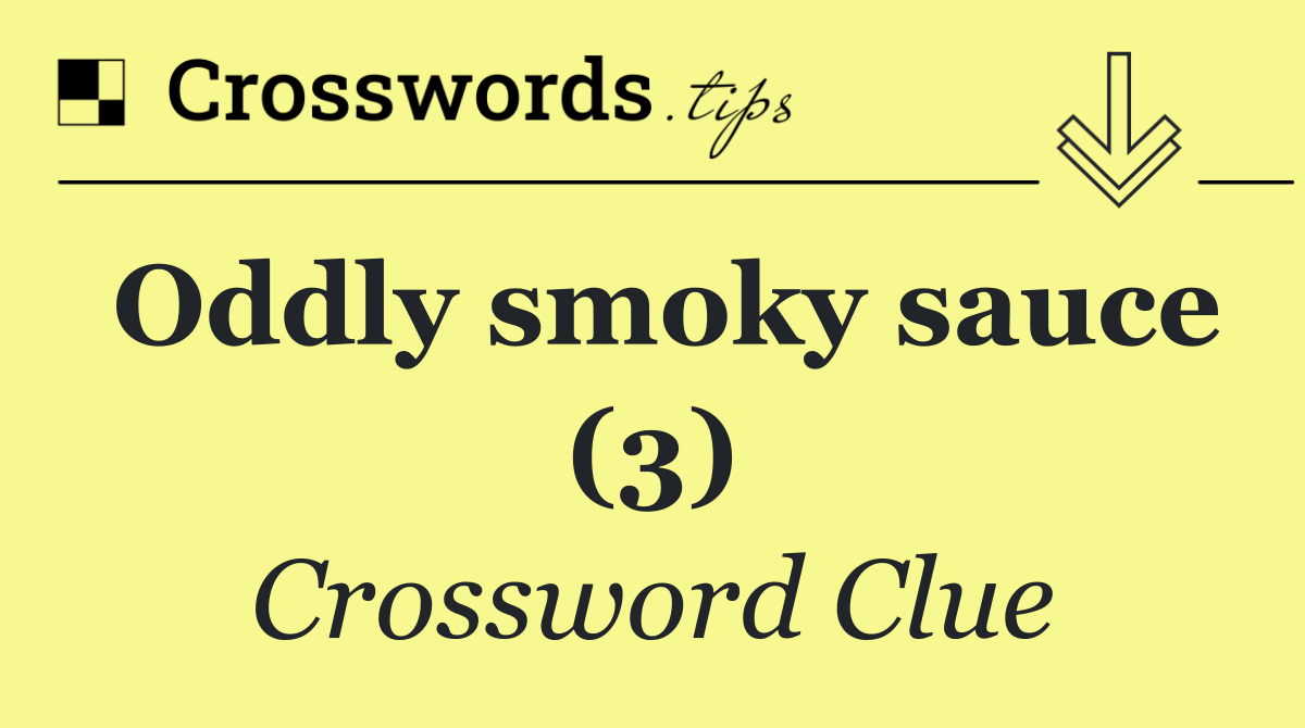 Oddly smoky sauce (3)