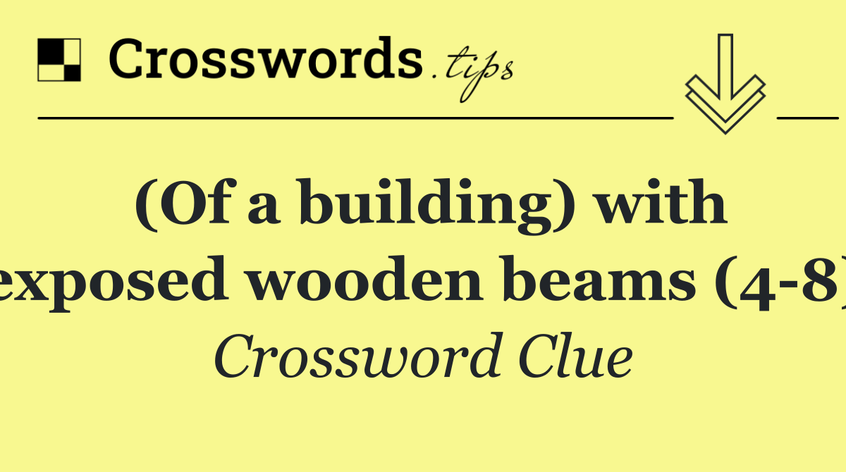 (Of a building) with exposed wooden beams (4 8)