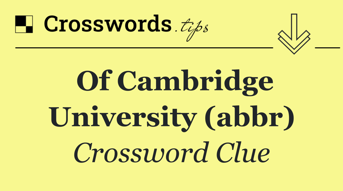 Of Cambridge University (abbr)