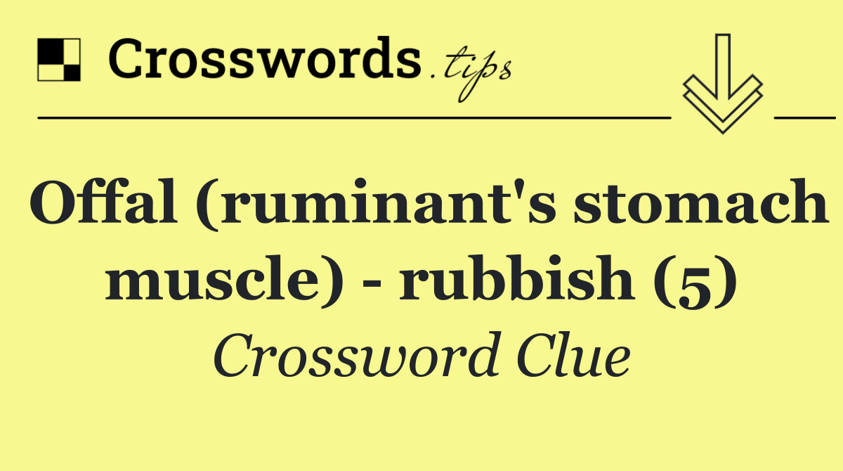 Offal (ruminant's stomach muscle)   rubbish (5)