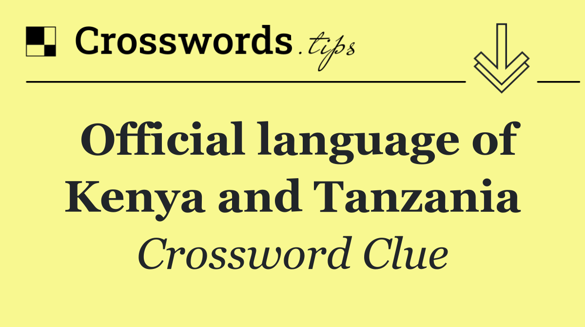 Official language of Kenya and Tanzania