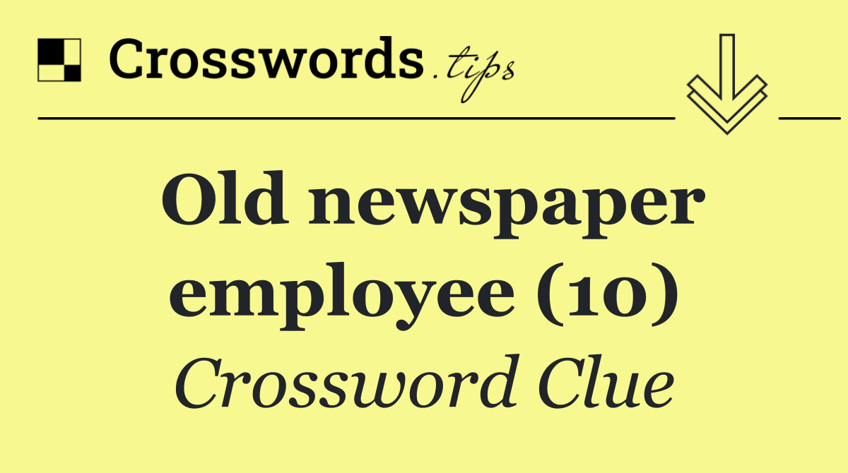 Old newspaper employee (10)