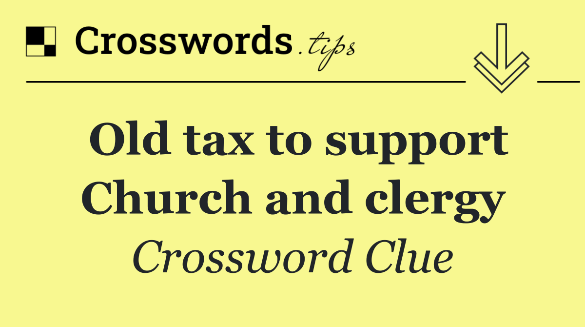 Old tax to support Church and clergy