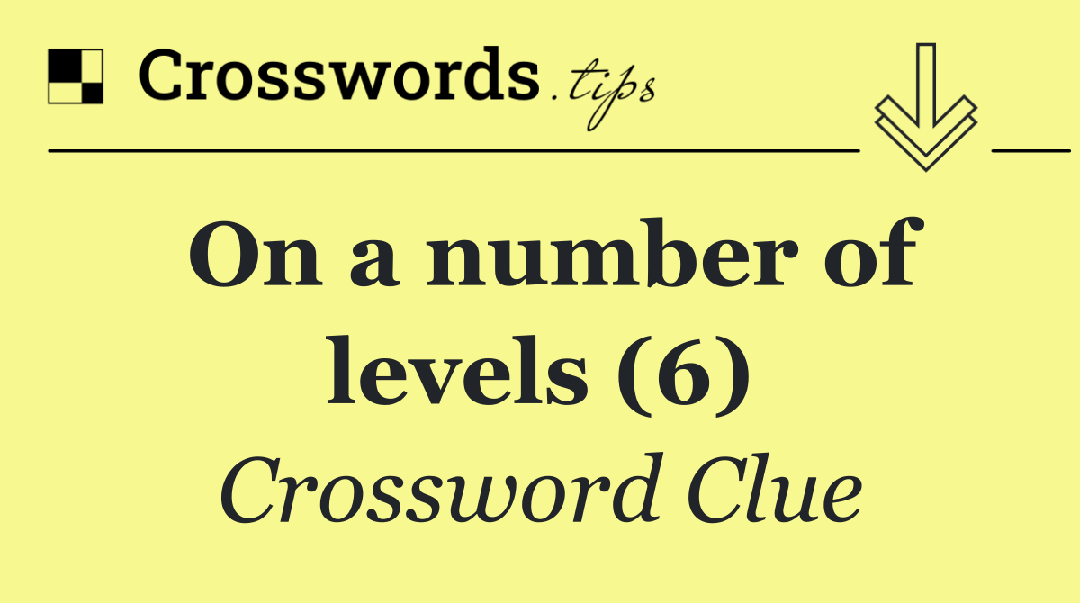 On a number of levels (6)