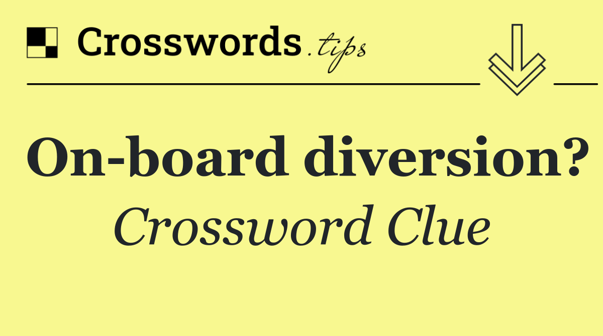 On board diversion?