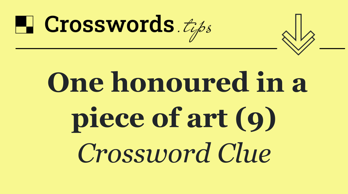 One honoured in a piece of art (9)