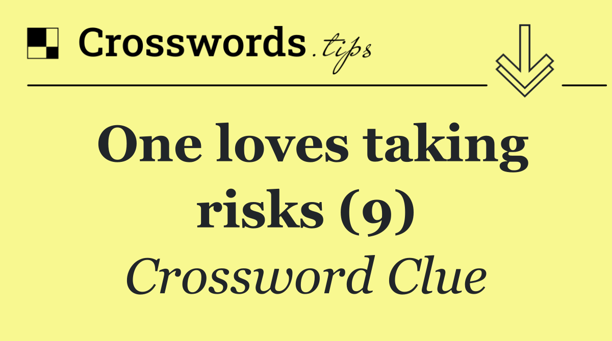 One loves taking risks (9)