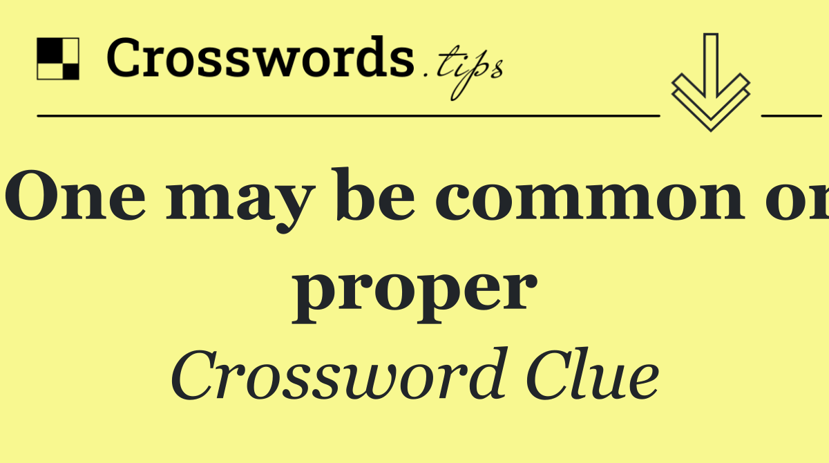 One may be common or proper