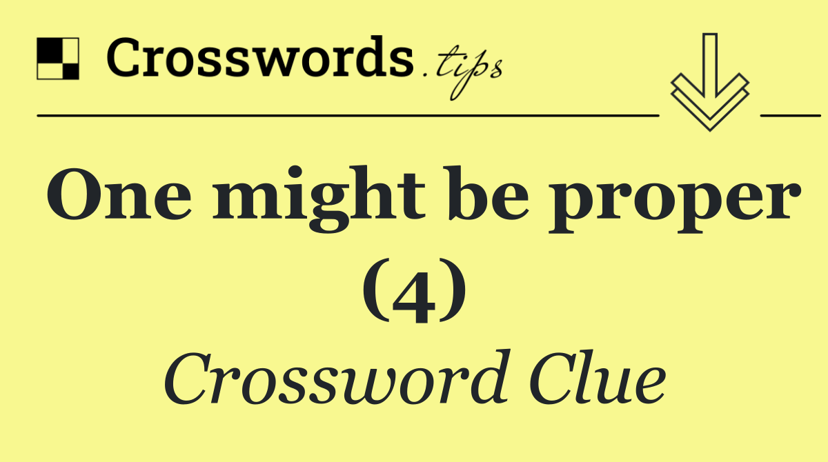 One might be proper (4)