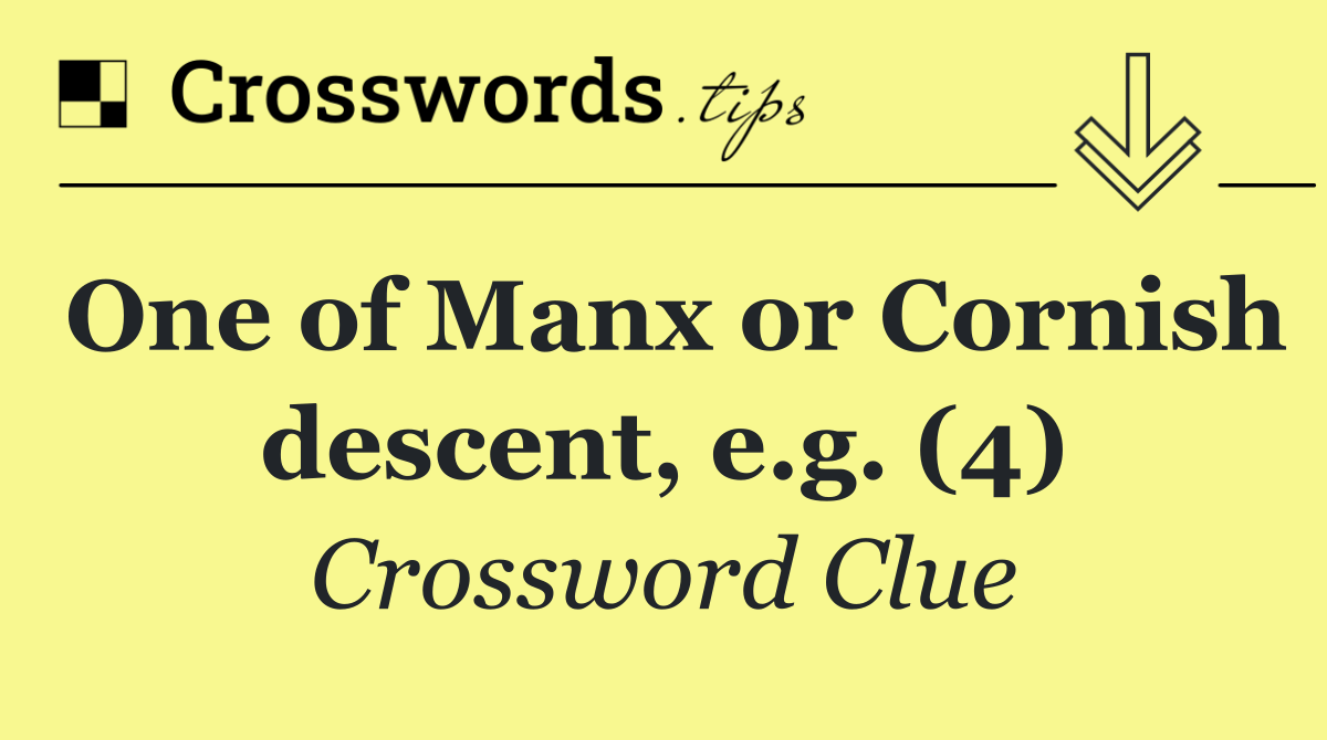 One of Manx or Cornish descent, e.g. (4)