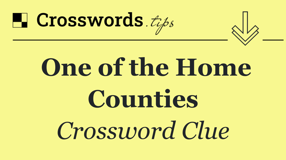 One of the Home Counties