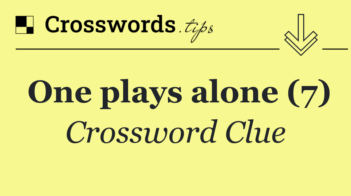One plays alone (7)