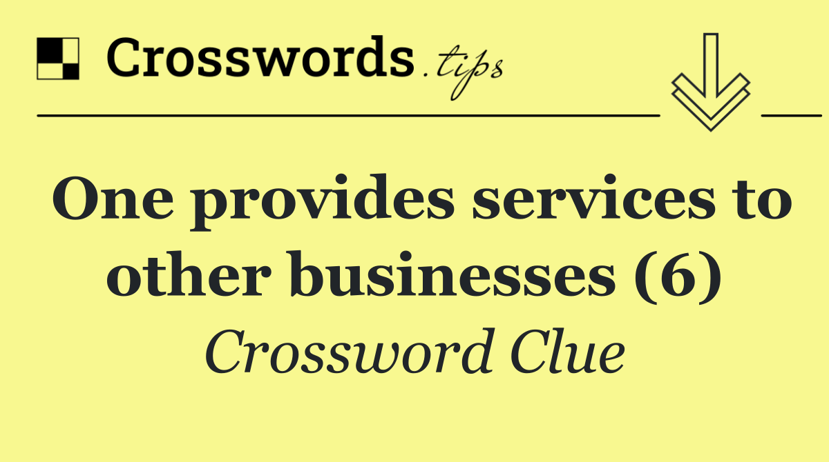 One provides services to other businesses (6)